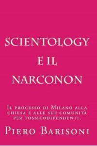 Scientology E Il Narconon L'Efficacia Del Narconon Secondo Le Sentenze Dei Tribunali Italiani.