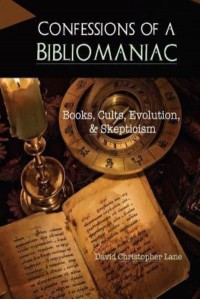 Confessions of a Bibliomaniac Books, Cults, Evolution, and Skepticism