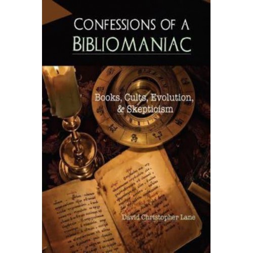 Confessions of a Bibliomaniac Books, Cults, Evolution, and Skepticism
