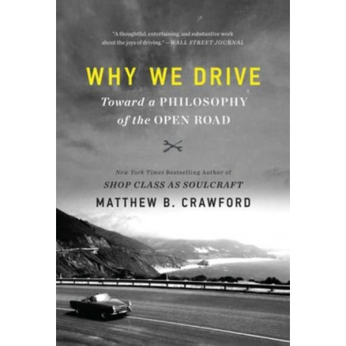 Why We Drive Toward a Philosophy of the Open Road