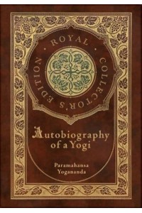 Autobiography of a Yogi (Royal Collector's Edition) (Annotated) (Case Laminate Hardcover With Jacket)