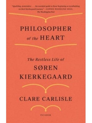 Philosopher of the Heart The Restless Life of Søren Kierkegaard