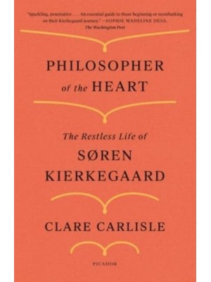 Philosopher of the Heart The Restless Life of Søren Kierkegaard