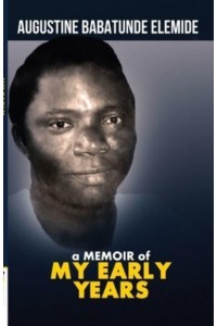 A Memoir of My Early Years: Justice Badejoko Olateju Adeniji