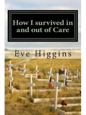 How I Survived in and Out of Care