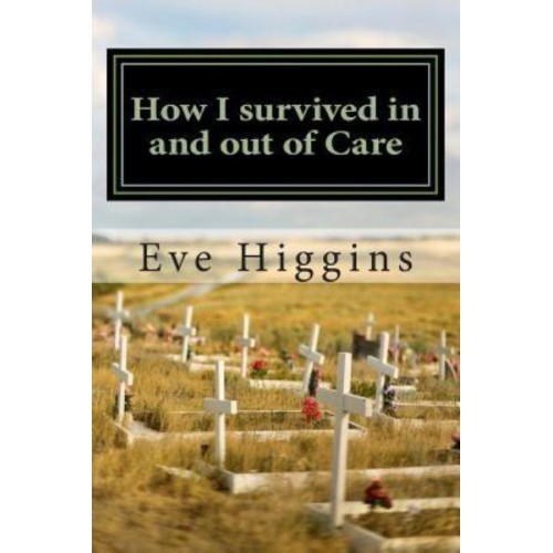How I Survived in and Out of Care