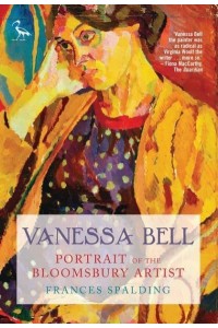 Vanessa Bell Portrait of a Bloomsbury Artist