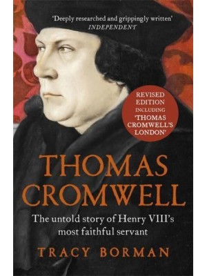 Thomas Cromwell The Untold Story of Henry VIII's Most Faithful Servant