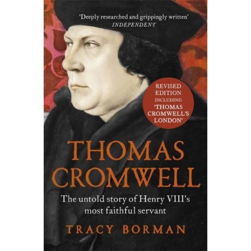 Thomas Cromwell The Untold Story of Henry VIII's Most Faithful Servant