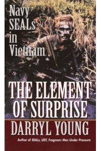 The Element of Surprise Navy SEALS in Vietnam