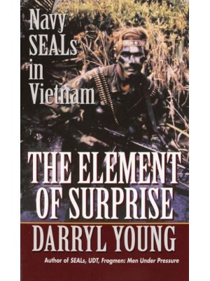 The Element of Surprise Navy SEALS in Vietnam