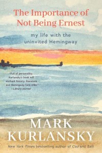 The Importance of Not Being Ernest My Life With the Uninvited Hemingway
