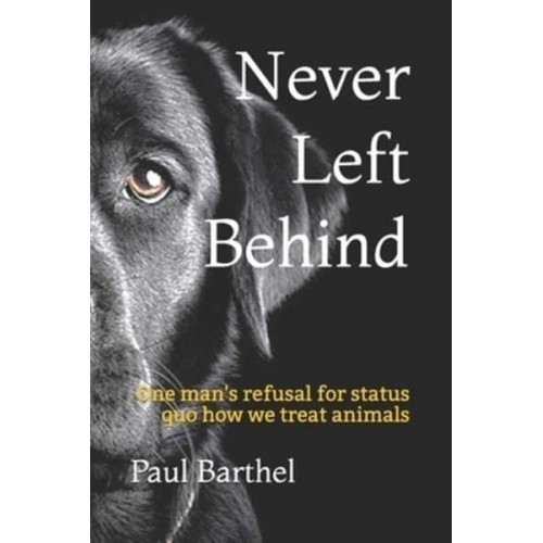 Never Left Behind: One man's refusal for status quo how we treat animals