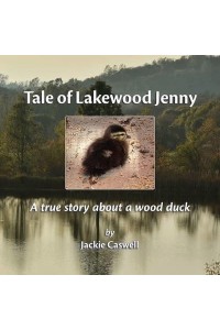 Tale of Lakewood Jenny: A true story about a wood duck