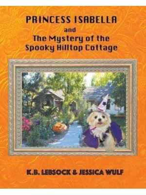 Princess Isabella and The Mystery of the Spooky Hilltop Cottage - Princess Isabella