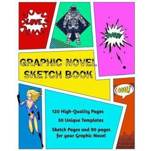 Graphic Novel Sketch Book: Create Your Own Phenomenal Graphic Novels
