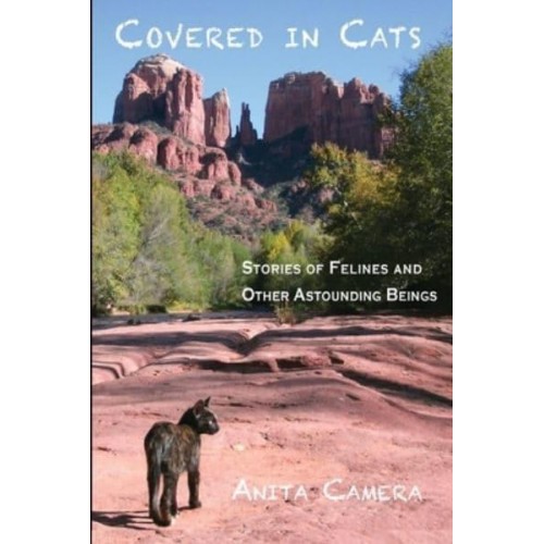 Covered in Cats: Stories of Felines and Other Astounding Beings