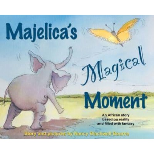 Majelica's Magical Moment An African Story Based on Reality and Filled With Fantasy