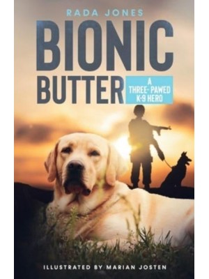 BIONIC BUTTER: A Three-Pawed K-9 Hero. - K-9 Heroes