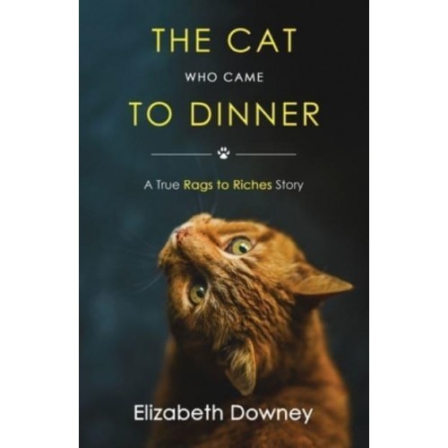 The Cat Who Came to Dinner: A True Rags to Riches Story
