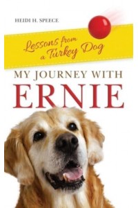 My Journey with Ernie: Lessons from a Turkey Dog