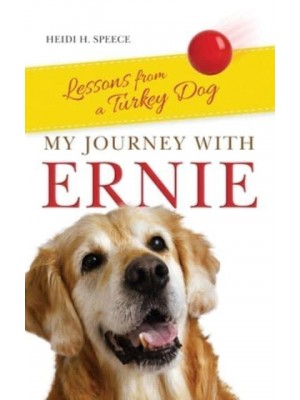 My Journey with Ernie: Lessons from a Turkey Dog
