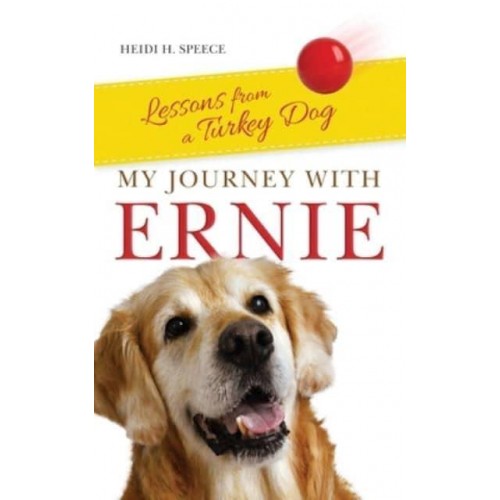 My Journey with Ernie: Lessons from a Turkey Dog