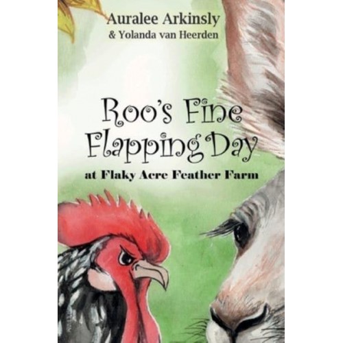 Roo's Fine Flapping Day: At Flaky Acres Feather Farm