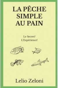 La Pêche Simple au Pain: Le Secret? L'Expérience!