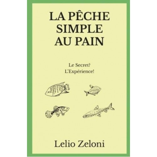 La Pêche Simple au Pain: Le Secret? L'Expérience!