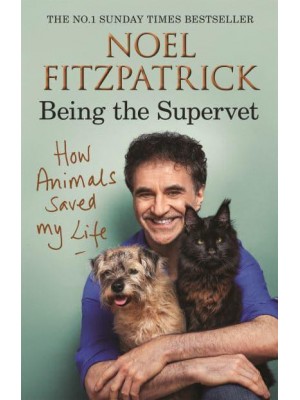 Being the Supervet How Animals Saved My Life