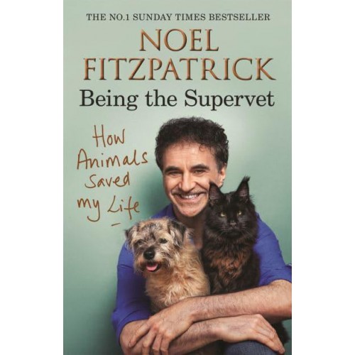 Being the Supervet How Animals Saved My Life