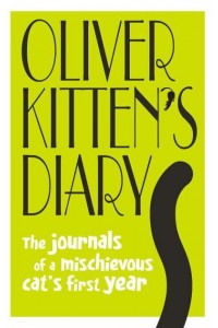 Oliver Kitten's Diary The Journals of a Mischievous Cat's First Year