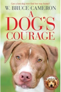 A Dog's Courage - A Dog's Way Home