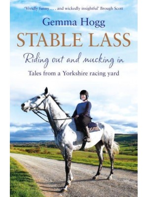 Stable Lass Riding Out and Mucking in : Tales from a Yorkshire Racing Yard