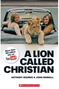 A Lion Called Christian - Scholastic ELT Readers