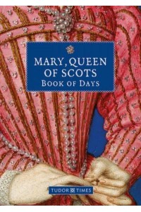 Mary Queen of Scots Book of Days
