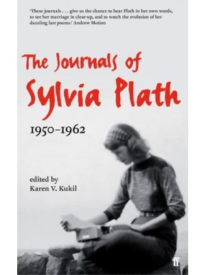 The Journals of Sylvia Plath, 1950-1962 Transcribed from the Original Manuscripts at Smith College