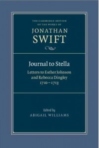 Journal to Stella Letters to Esther Johnson and Rebecca Dingley, 1710-1713 - The Cambridge Edition of the Works of Jonathan Swift