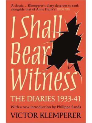 I Shall Bear Witness The Diaries of Victor Klemperer 1933-41
