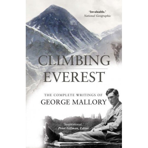 Climbing Everest The Complete Writings of George Mallory
