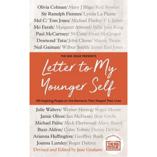 The Big Issue Presents Letter to My Younger Self 100 Inspiring People on the Moments That Shaped Their Lives