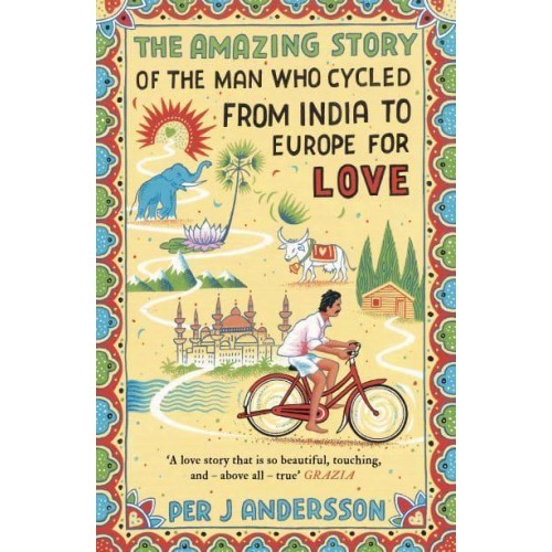 The Amazing Story of the Man Who Cycled from India to Europe for Love
