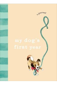 My Dog's First Year A Journal