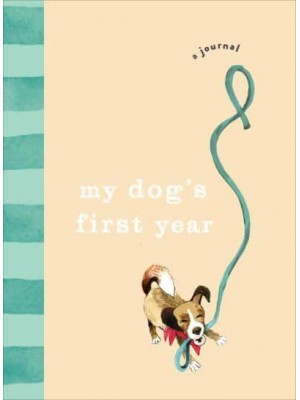My Dog's First Year A Journal