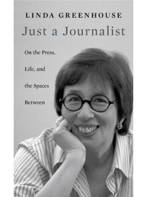 Just a Journalist On the Press, Life, and the Spaces Between - The William E. Massey Sr. Lectures in American Studies