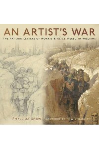 An Artist's War The Art and Letters of Morris & Alice Meredith Williams