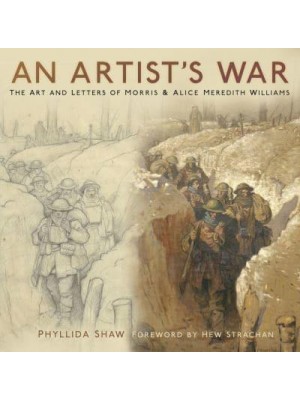 An Artist's War The Art and Letters of Morris & Alice Meredith Williams