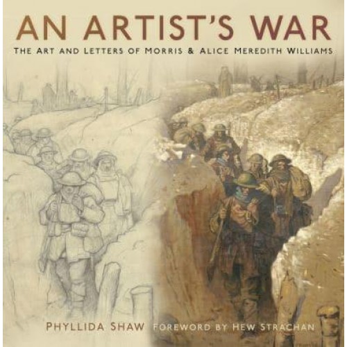An Artist's War The Art and Letters of Morris & Alice Meredith Williams