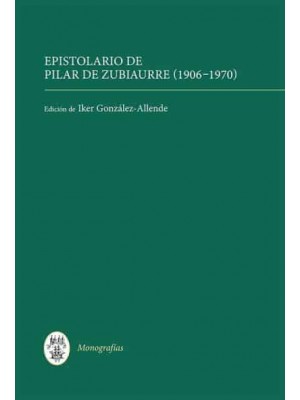 Epistolario De Pilar De Zubiaurre (1906-1970) - Monografias A Series